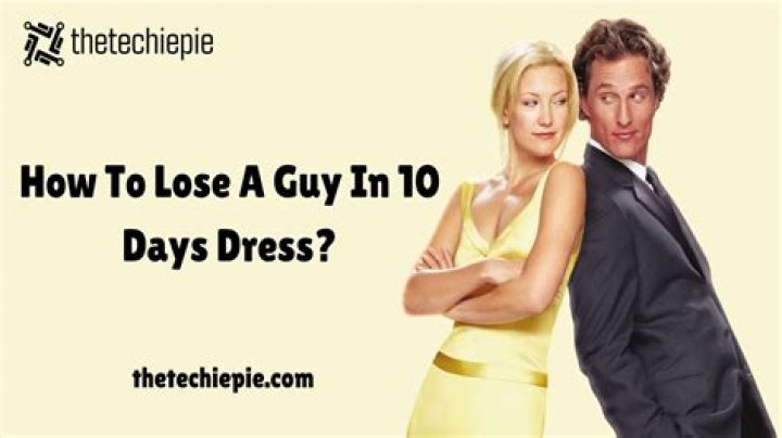 10 Ways to Lose a Guy with Your Dress: A Comprehensive Guide