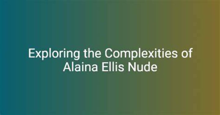 Allaina Ellis Leaked: Exploring the Controversy, Facts, and Impact