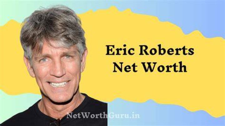 Eric Roberts Net Worth: A Comprehensive Guide to His Wealth and Career
