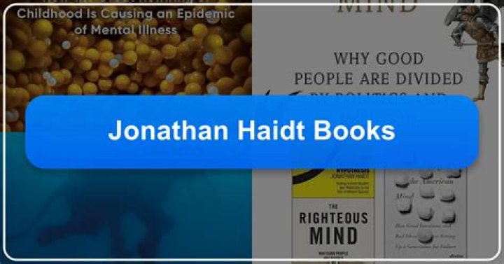 Exploring Jonathan Haidt Books: A Comprehensive Guide to Understanding His Masterpieces