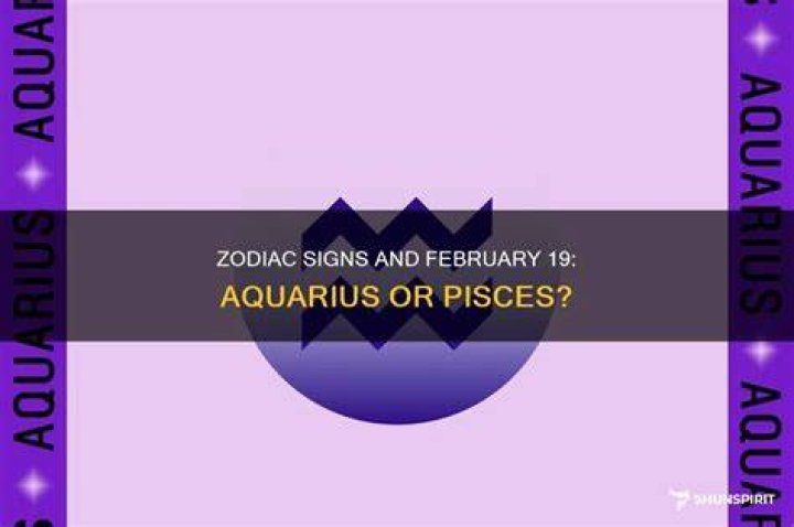 Is February 19 Aquarius or Pisces? A Detailed Exploration