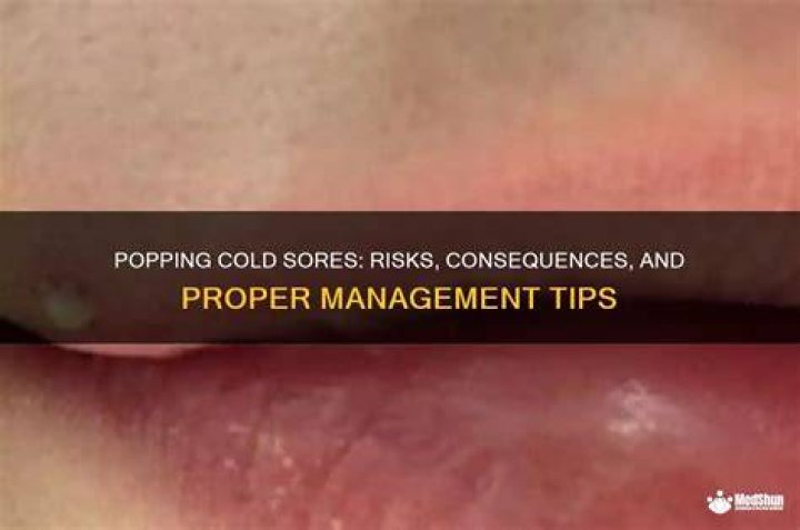 Is Popping Cold Sores Bad? Understanding the Risks and Proper Care