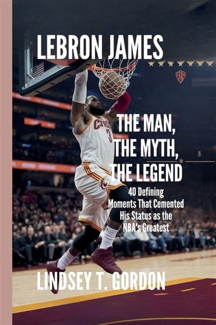 LeBron James: Debunking the Myth and Celebrating a Legend