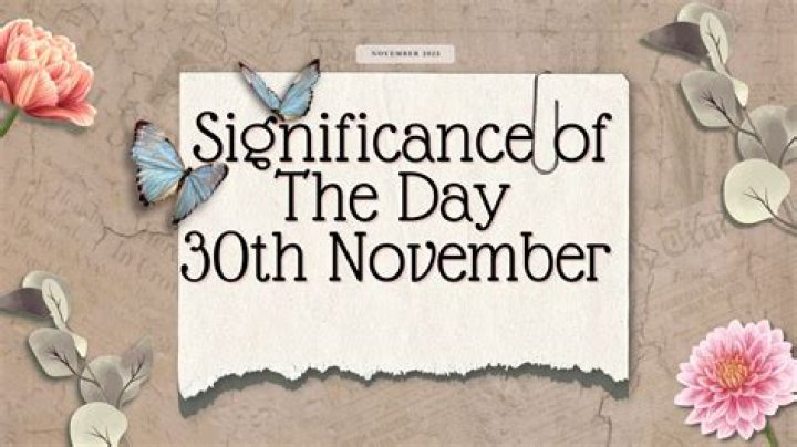 November 30th: A Day of Significance and Celebration Across the Globe