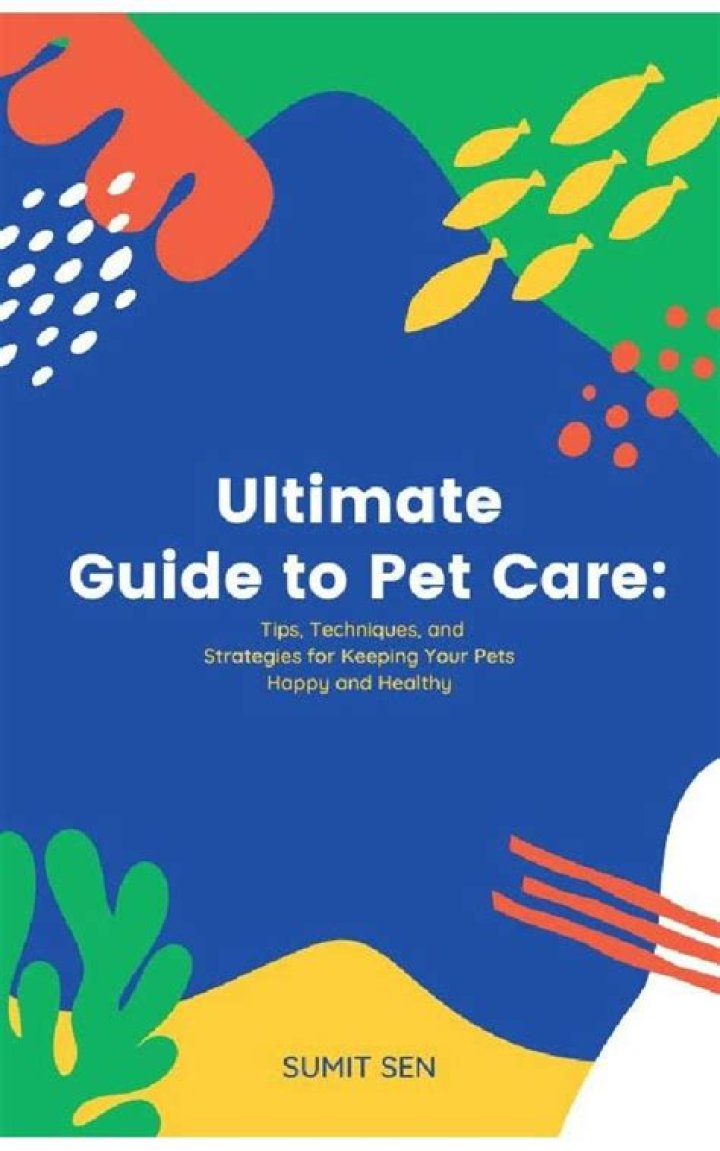 Pet Care: The Ultimate Guide to Keeping Your Pets Healthy and Happy
