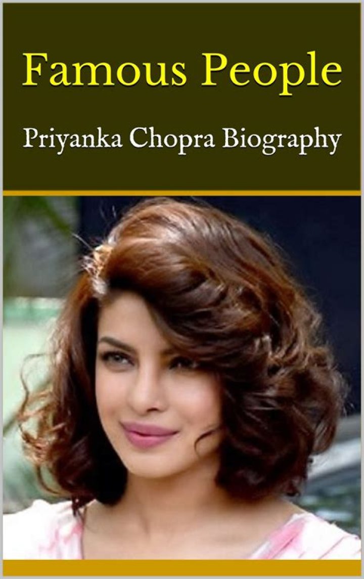 Priyanka Chopra Biography: A Detailed Look into the Life of the Versatile Actress