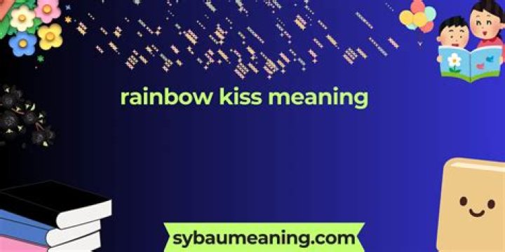 Rainbow Kiss Meaning: A Comprehensive Guide to Understanding Its Symbolism