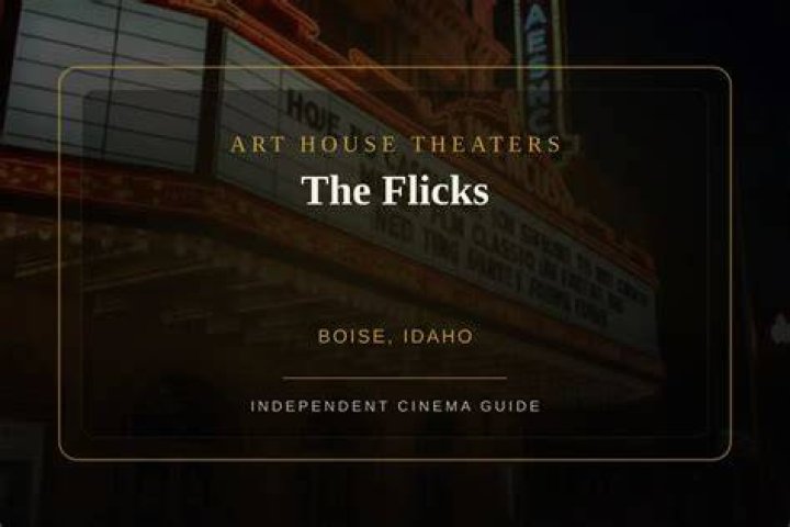 The Flicks Theater Boise Idaho: Your Ultimate Guide to Movie Entertainment
