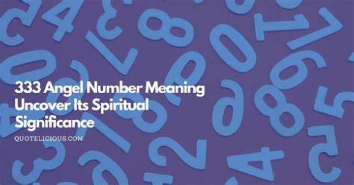The Profound Significance of Number 333: Unveiling Its Spiritual and Numerological Meaning