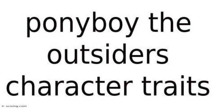 Traits for Ponyboy in The Outsiders: A Deep Dive into His Character