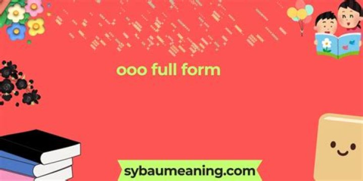 What is OOO Full Form? A Comprehensive Guide