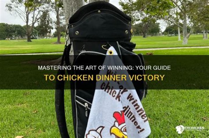 Winning the Chicken Dinner: A Comprehensive Guide to Mastering Victory in Gaming
